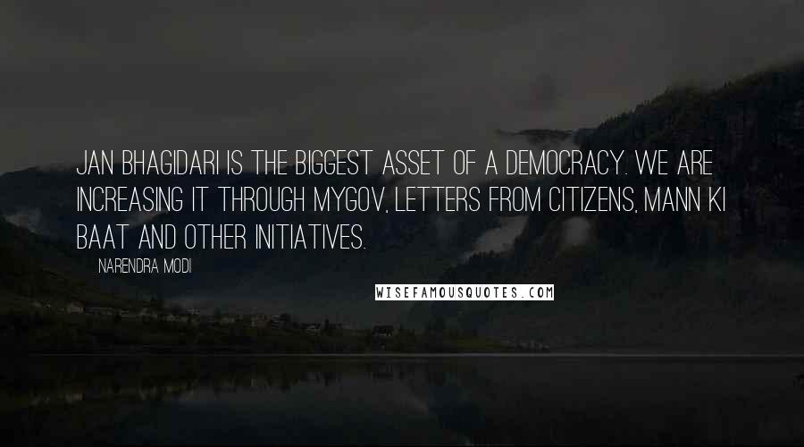 Narendra Modi Quotes: Jan Bhagidari is the biggest asset of a democracy. We are increasing it through MyGov, letters from citizens, Mann Ki Baat and other initiatives.