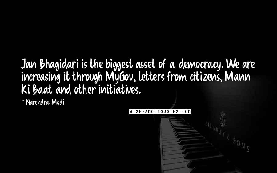 Narendra Modi Quotes: Jan Bhagidari is the biggest asset of a democracy. We are increasing it through MyGov, letters from citizens, Mann Ki Baat and other initiatives.