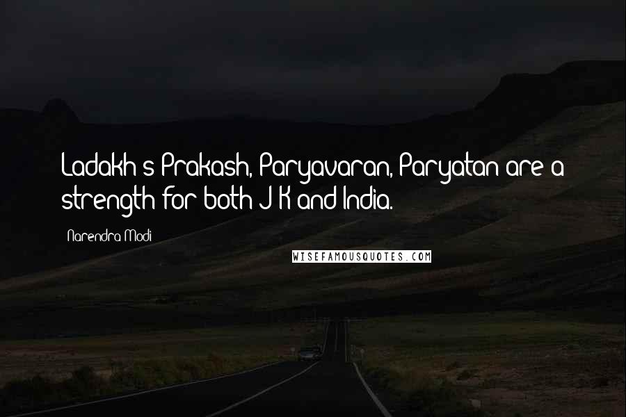 Narendra Modi Quotes: Ladakh's Prakash, Paryavaran, Paryatan are a strength for both J&K and India.