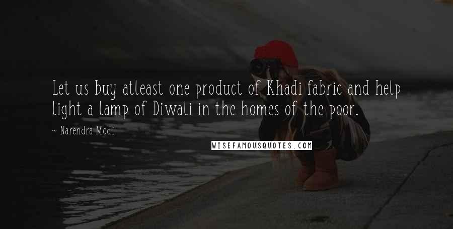 Narendra Modi Quotes: Let us buy atleast one product of Khadi fabric and help light a lamp of Diwali in the homes of the poor.