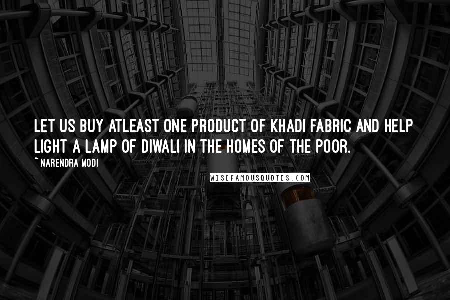 Narendra Modi Quotes: Let us buy atleast one product of Khadi fabric and help light a lamp of Diwali in the homes of the poor.