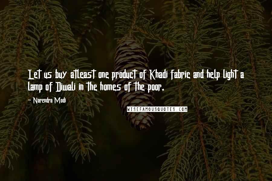 Narendra Modi Quotes: Let us buy atleast one product of Khadi fabric and help light a lamp of Diwali in the homes of the poor.