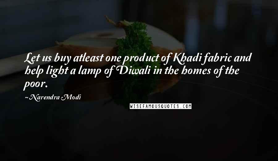 Narendra Modi Quotes: Let us buy atleast one product of Khadi fabric and help light a lamp of Diwali in the homes of the poor.