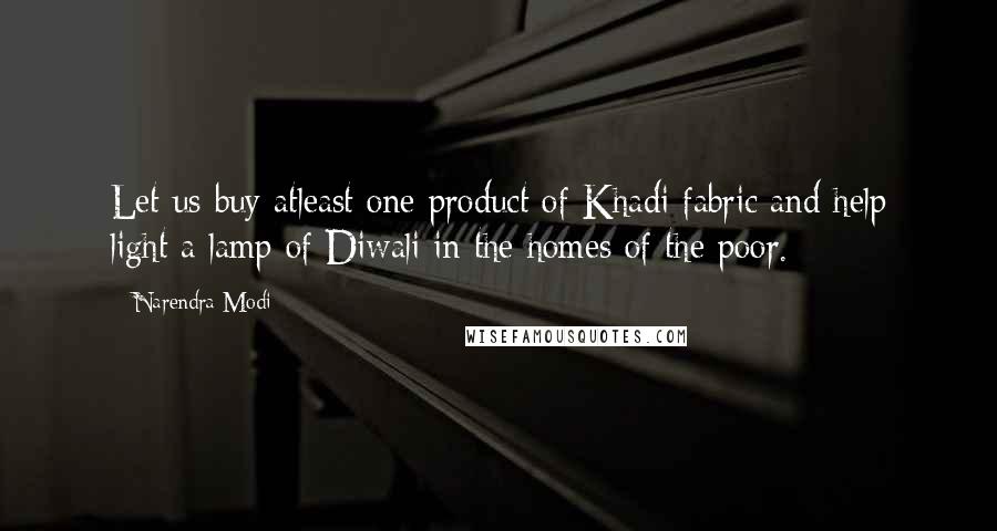 Narendra Modi Quotes: Let us buy atleast one product of Khadi fabric and help light a lamp of Diwali in the homes of the poor.