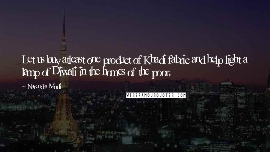 Narendra Modi Quotes: Let us buy atleast one product of Khadi fabric and help light a lamp of Diwali in the homes of the poor.