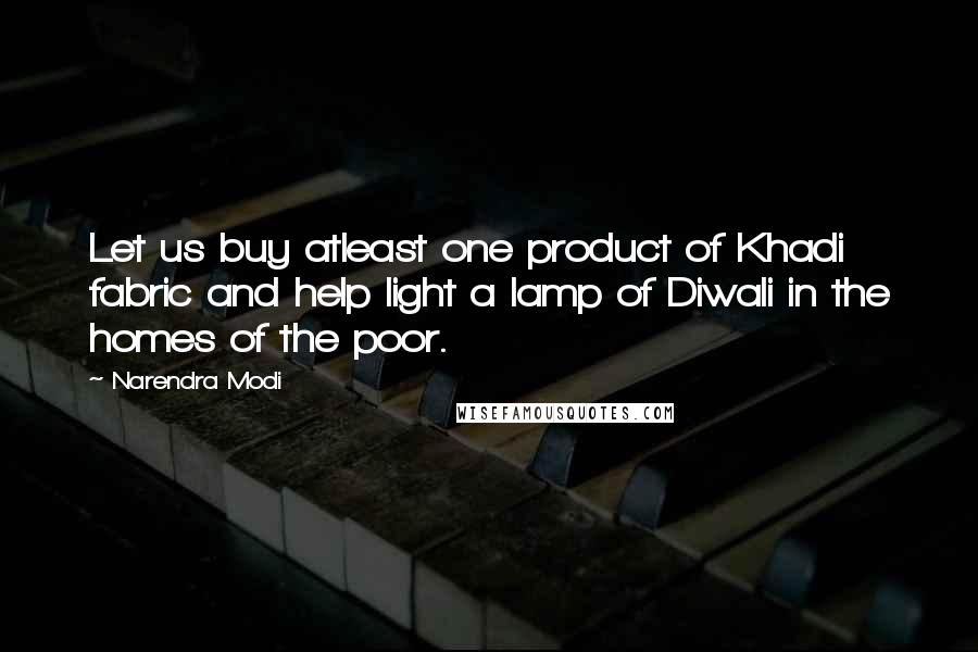 Narendra Modi Quotes: Let us buy atleast one product of Khadi fabric and help light a lamp of Diwali in the homes of the poor.