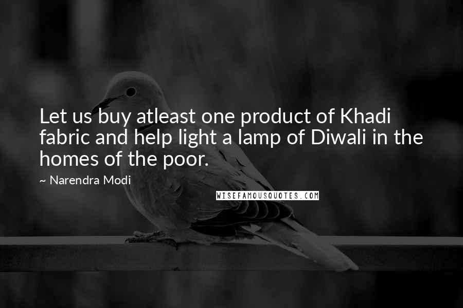 Narendra Modi Quotes: Let us buy atleast one product of Khadi fabric and help light a lamp of Diwali in the homes of the poor.