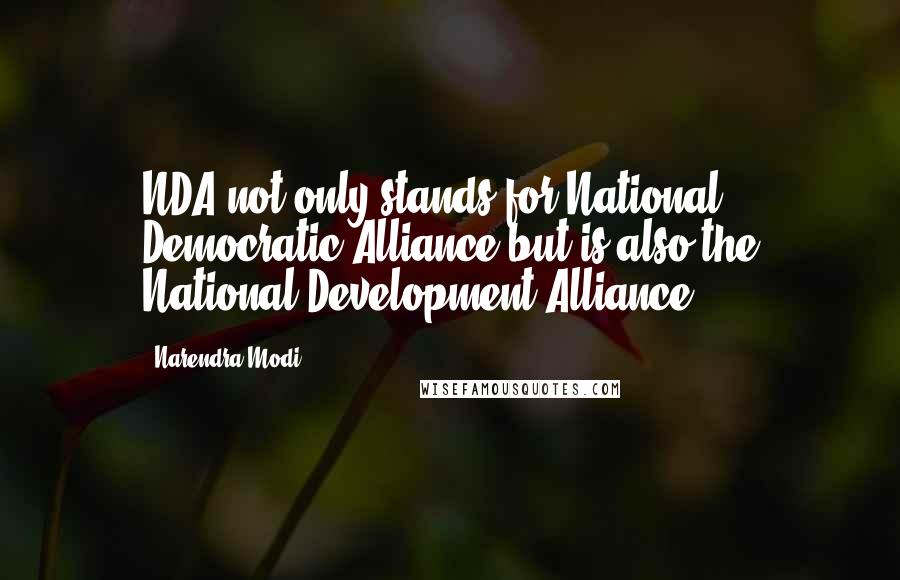 Narendra Modi Quotes: NDA not only stands for National Democratic Alliance but is also the National Development Alliance.