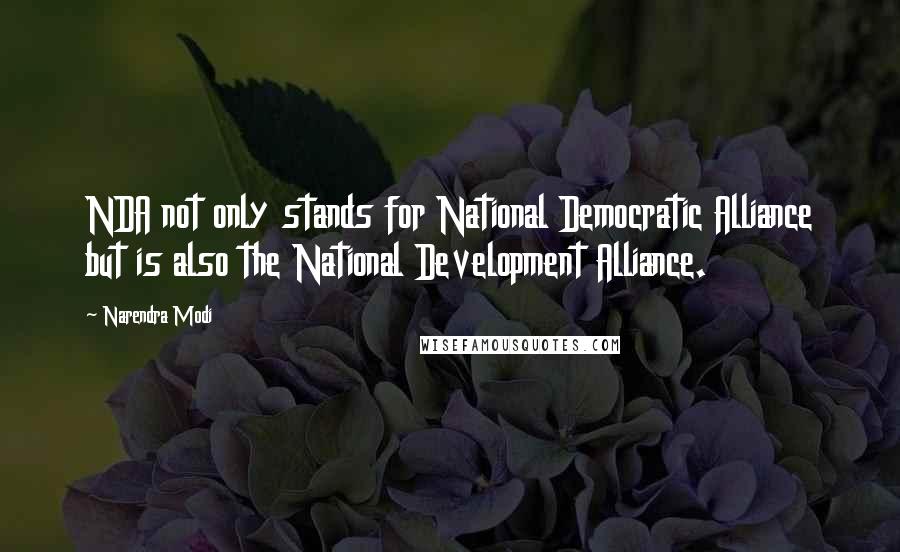 Narendra Modi Quotes: NDA not only stands for National Democratic Alliance but is also the National Development Alliance.