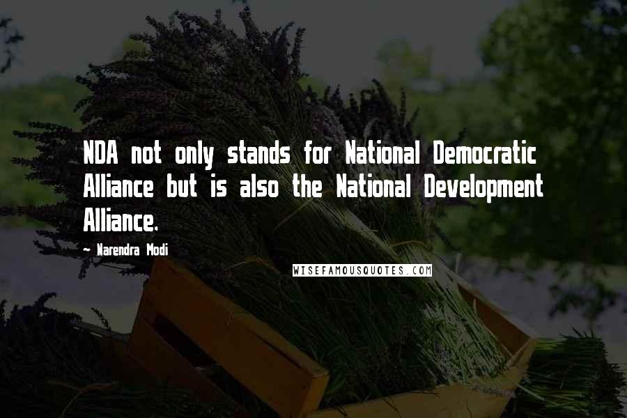 Narendra Modi Quotes: NDA not only stands for National Democratic Alliance but is also the National Development Alliance.