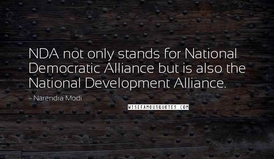 Narendra Modi Quotes: NDA not only stands for National Democratic Alliance but is also the National Development Alliance.