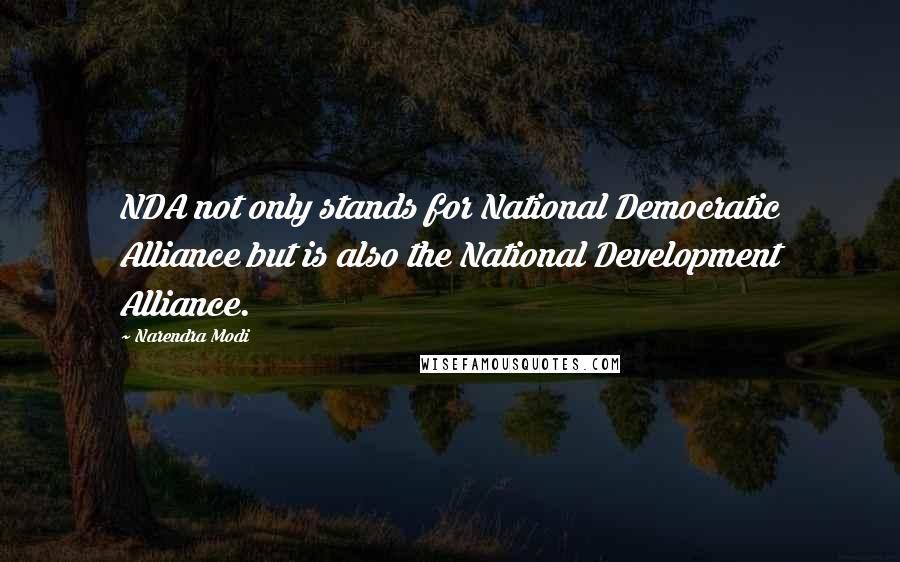 Narendra Modi Quotes: NDA not only stands for National Democratic Alliance but is also the National Development Alliance.