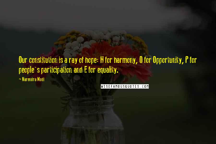 Narendra Modi Quotes: Our constitution is a ray of hope: H for harmony, O for Opportunity, P for people's participation and E for equality.