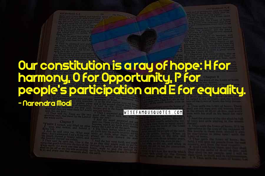 Narendra Modi Quotes: Our constitution is a ray of hope: H for harmony, O for Opportunity, P for people's participation and E for equality.