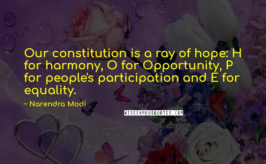 Narendra Modi Quotes: Our constitution is a ray of hope: H for harmony, O for Opportunity, P for people's participation and E for equality.