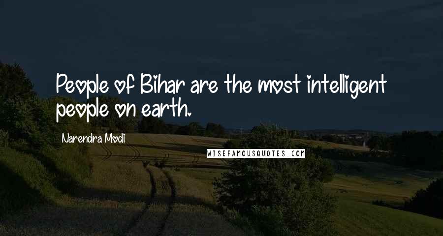 Narendra Modi Quotes: People of Bihar are the most intelligent people on earth.