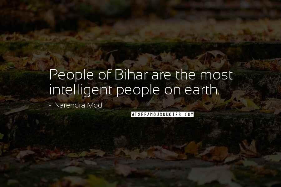 Narendra Modi Quotes: People of Bihar are the most intelligent people on earth.