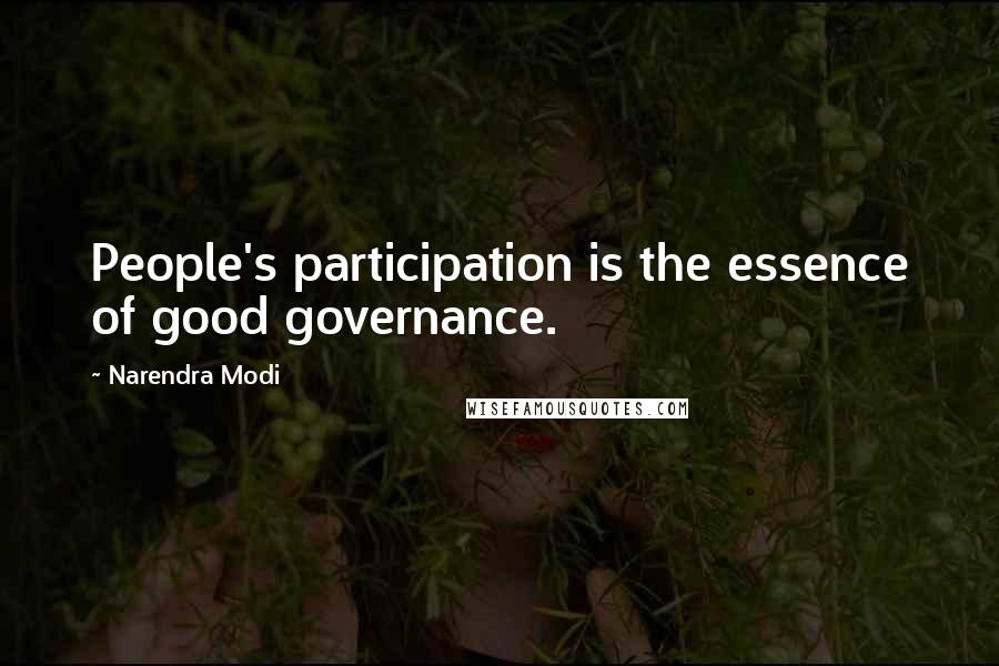 Narendra Modi Quotes: People's participation is the essence of good governance.