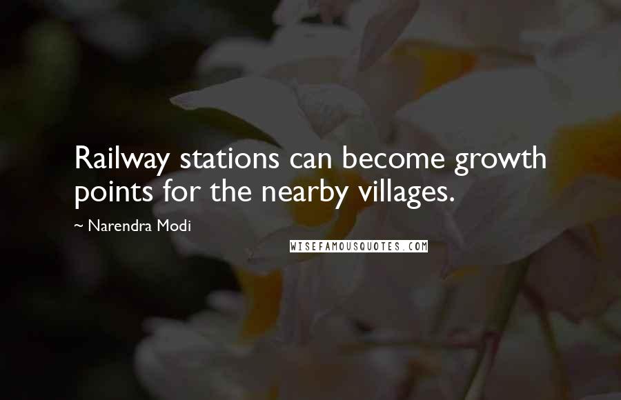 Narendra Modi Quotes: Railway stations can become growth points for the nearby villages.