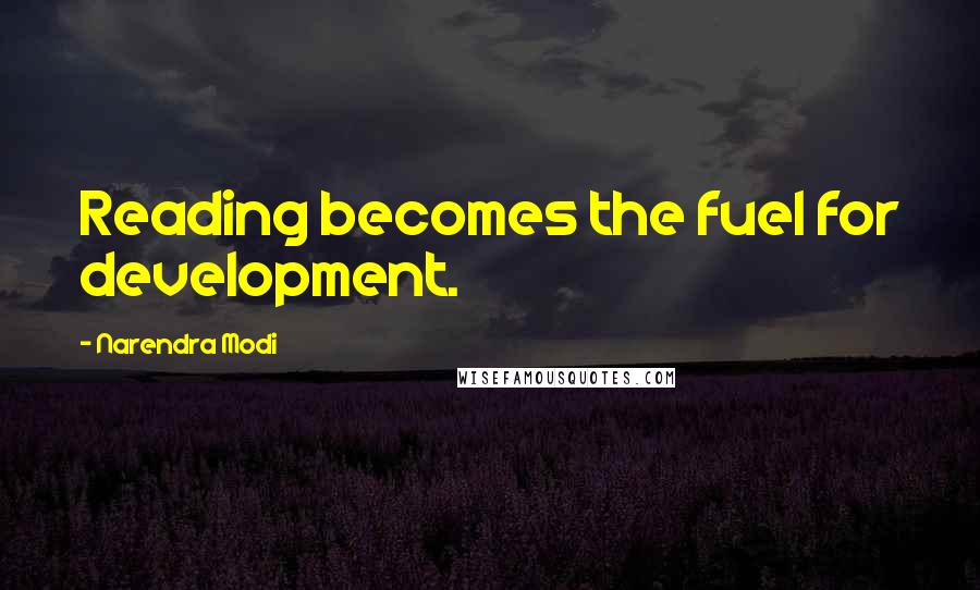 Narendra Modi Quotes: Reading becomes the fuel for development.