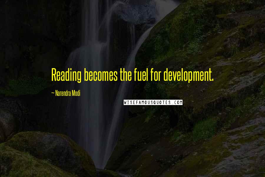 Narendra Modi Quotes: Reading becomes the fuel for development.