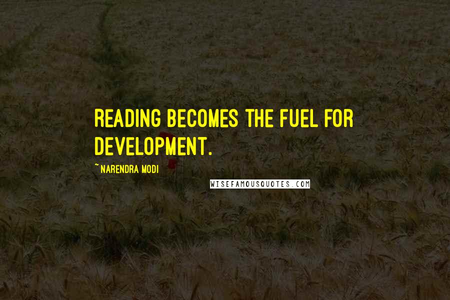 Narendra Modi Quotes: Reading becomes the fuel for development.