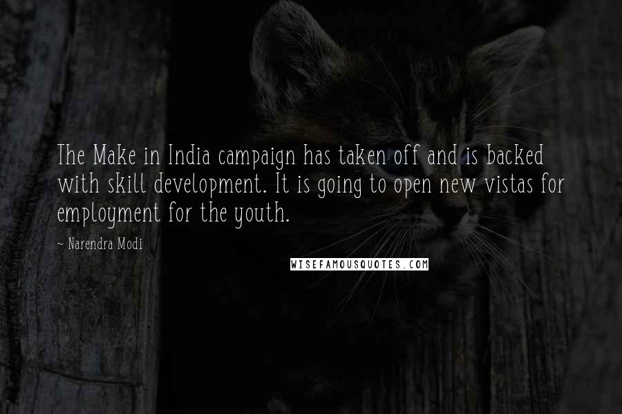 Narendra Modi Quotes: The Make in India campaign has taken off and is backed with skill development. It is going to open new vistas for employment for the youth.