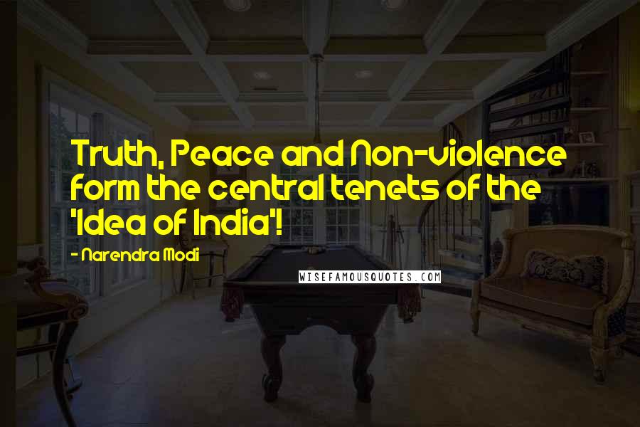 Narendra Modi Quotes: Truth, Peace and Non-violence form the central tenets of the 'Idea of India'!