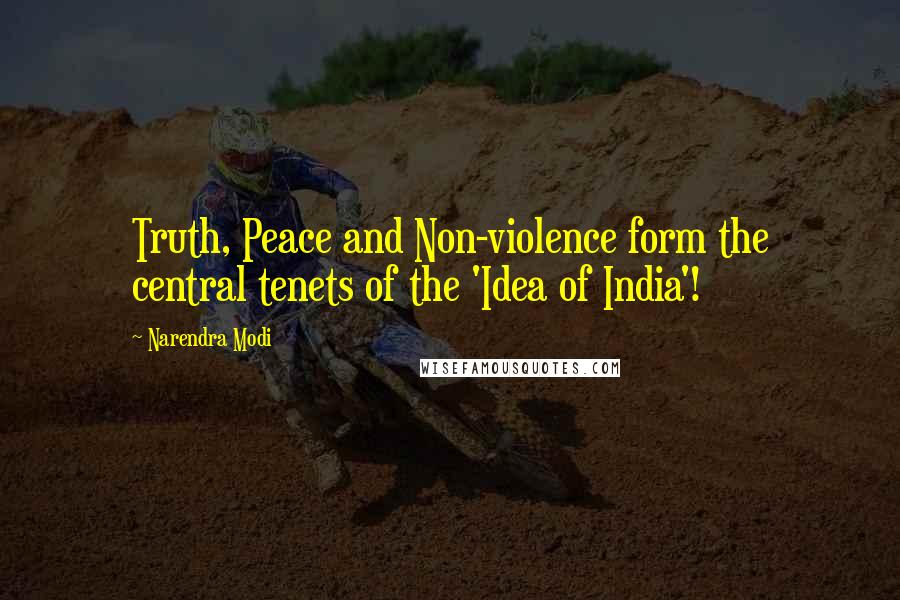 Narendra Modi Quotes: Truth, Peace and Non-violence form the central tenets of the 'Idea of India'!