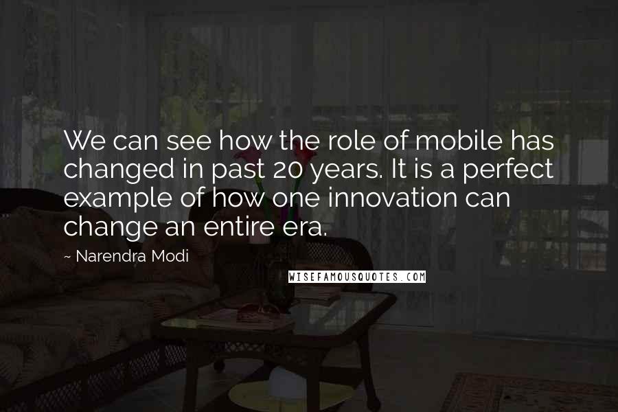 Narendra Modi Quotes: We can see how the role of mobile has changed in past 20 years. It is a perfect example of how one innovation can change an entire era.