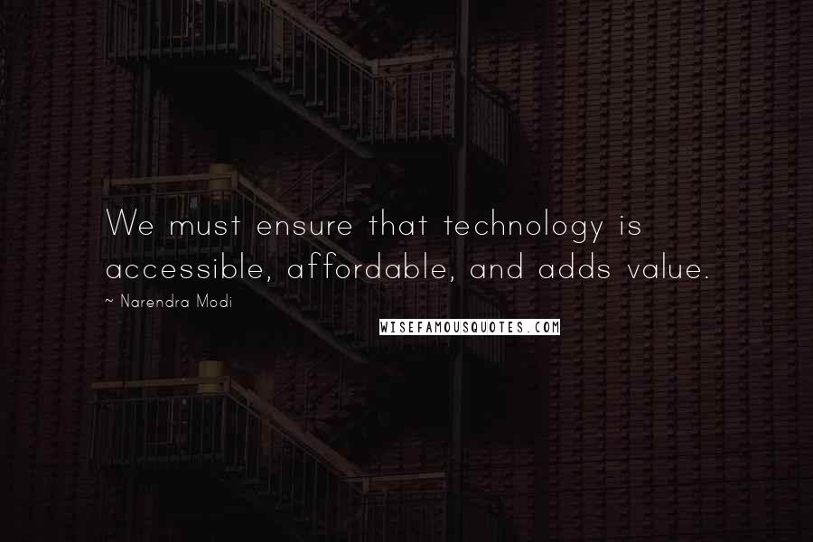 Narendra Modi Quotes: We must ensure that technology is accessible, affordable, and adds value.