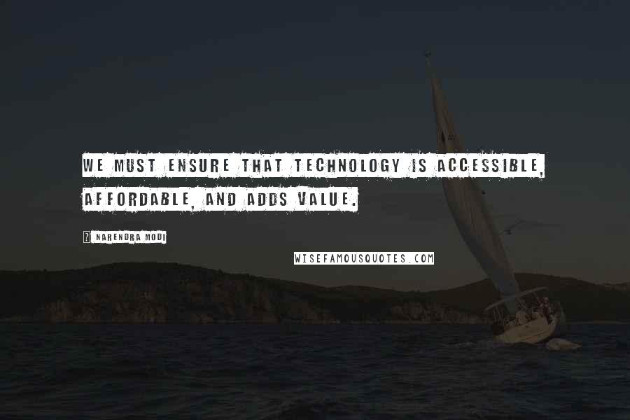 Narendra Modi Quotes: We must ensure that technology is accessible, affordable, and adds value.