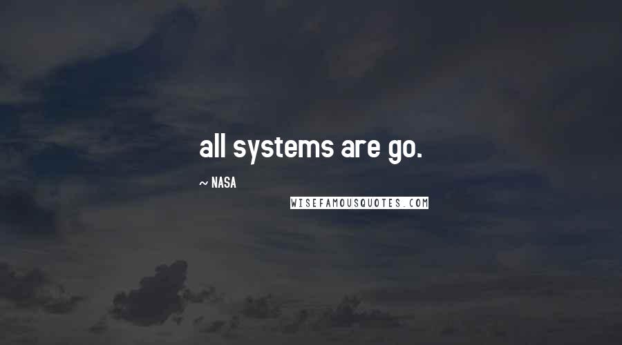 NASA Quotes: all systems are go.