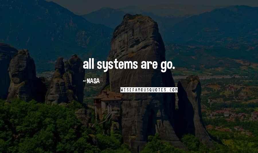 NASA Quotes: all systems are go.