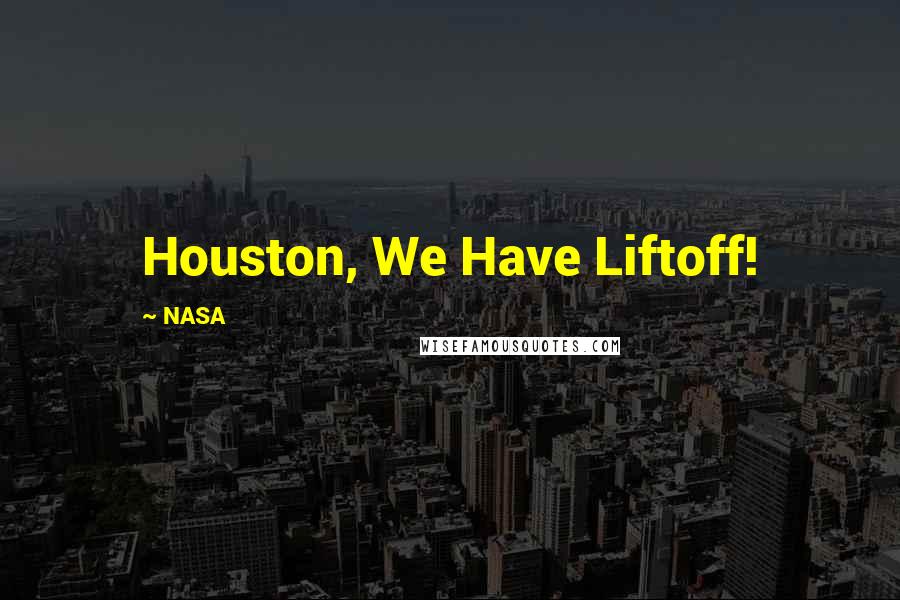 NASA Quotes: Houston, We Have Liftoff!