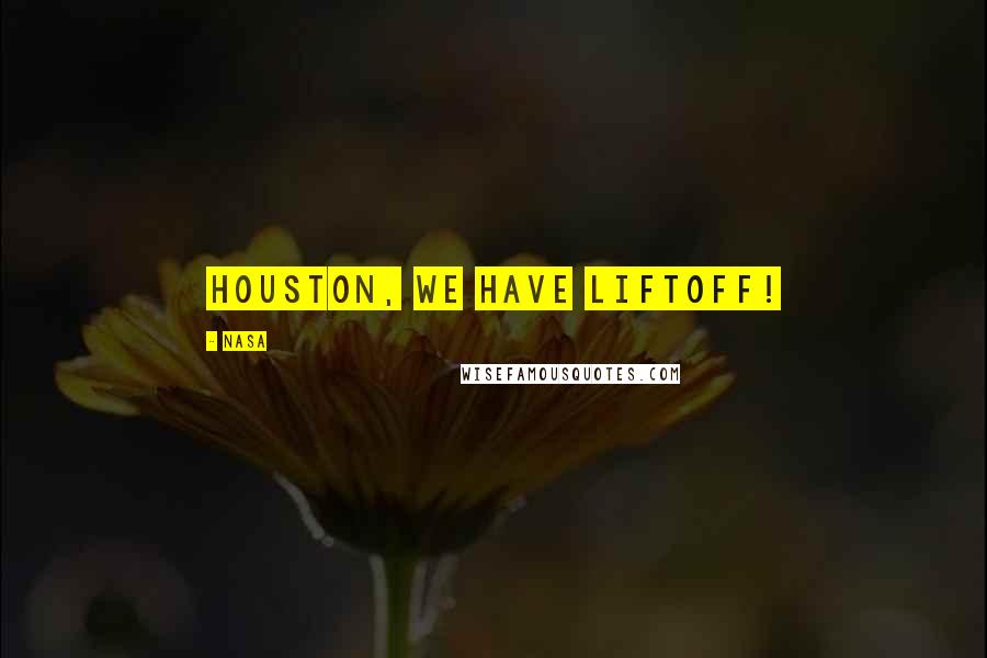 NASA Quotes: Houston, We Have Liftoff!