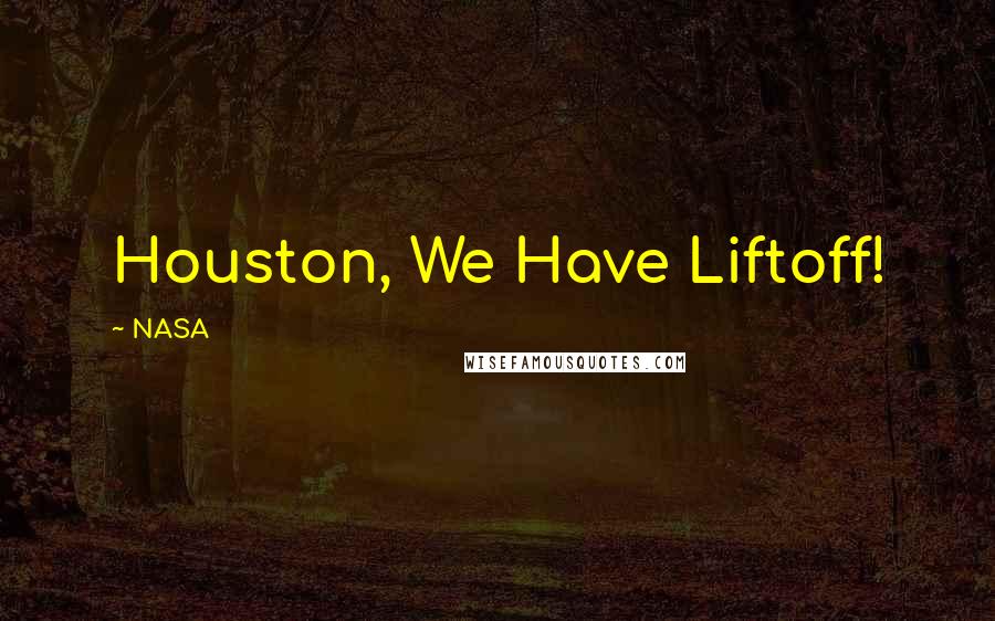 NASA Quotes: Houston, We Have Liftoff!