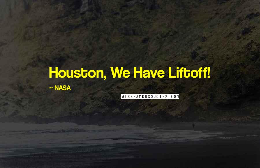 NASA Quotes: Houston, We Have Liftoff!