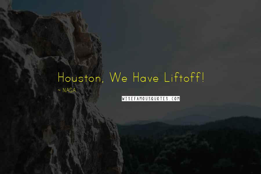 NASA Quotes: Houston, We Have Liftoff!