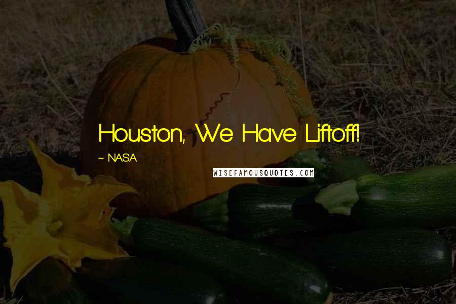NASA Quotes: Houston, We Have Liftoff!
