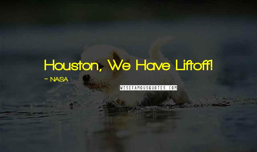 NASA Quotes: Houston, We Have Liftoff!