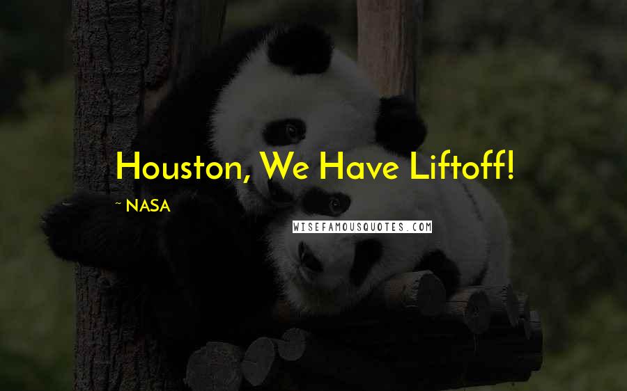 NASA Quotes: Houston, We Have Liftoff!
