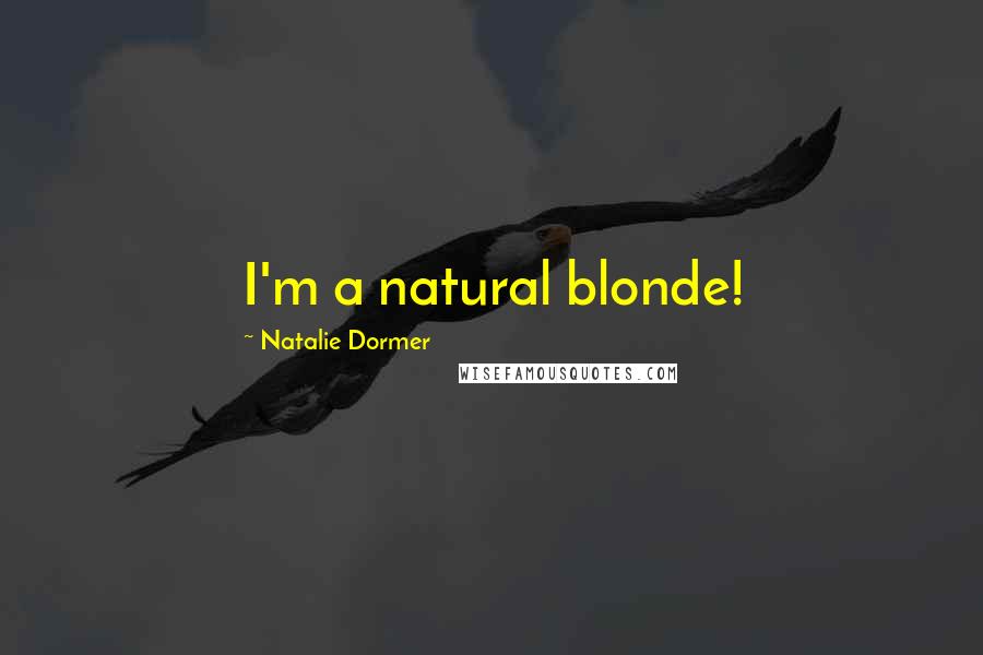 Natalie Dormer Quotes: I'm a natural blonde!