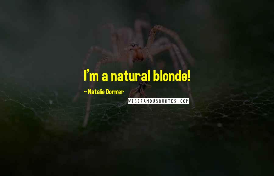 Natalie Dormer Quotes: I'm a natural blonde!