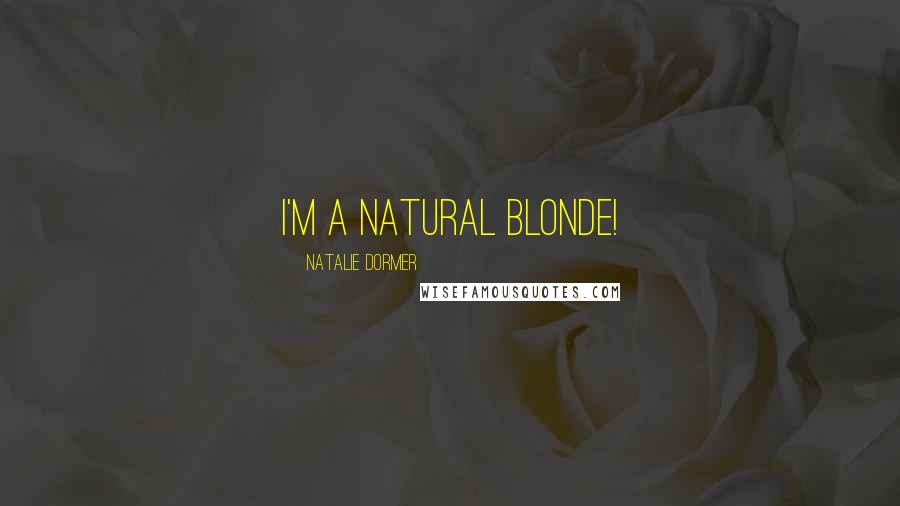 Natalie Dormer Quotes: I'm a natural blonde!