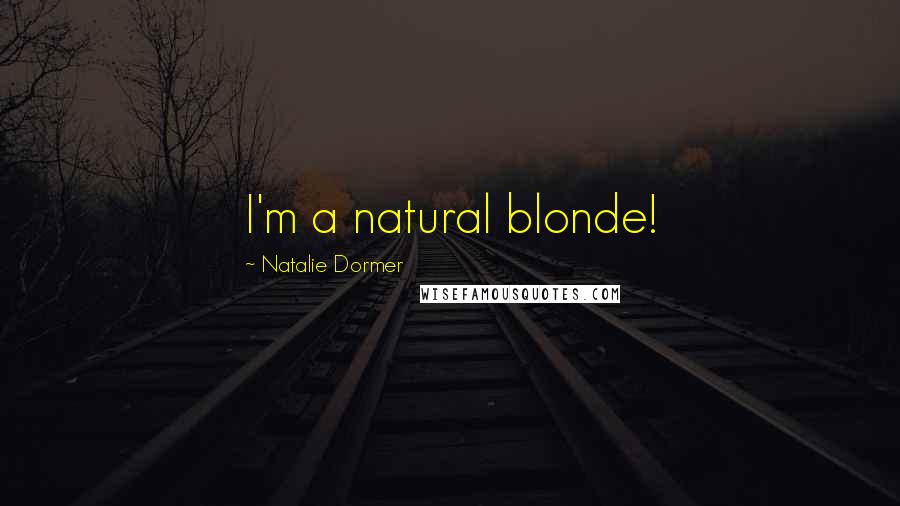 Natalie Dormer Quotes: I'm a natural blonde!