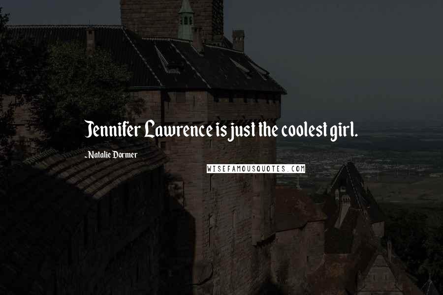 Natalie Dormer Quotes: Jennifer Lawrence is just the coolest girl.