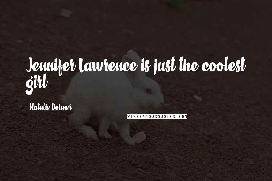Natalie Dormer Quotes: Jennifer Lawrence is just the coolest girl.