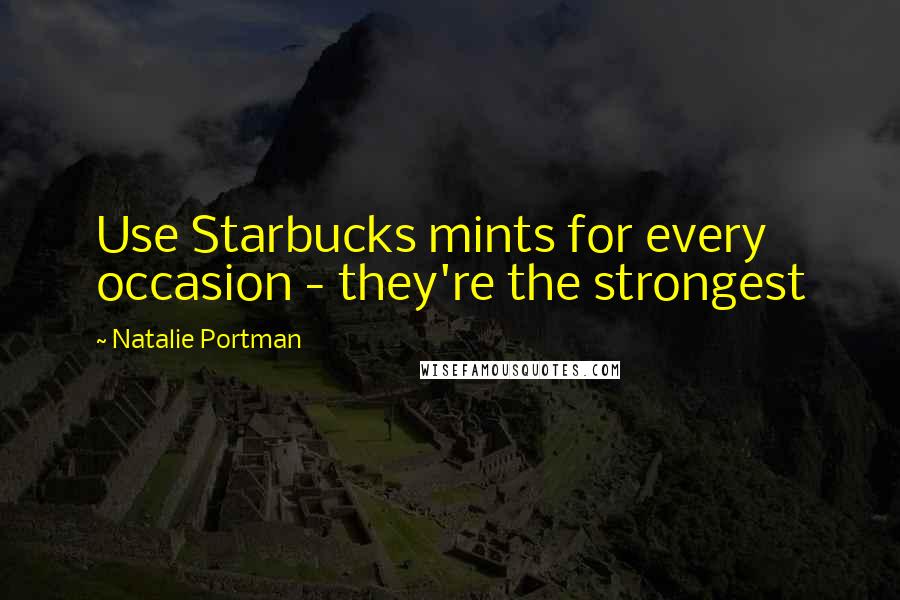 Natalie Portman Quotes: Use Starbucks mints for every occasion - they're the strongest