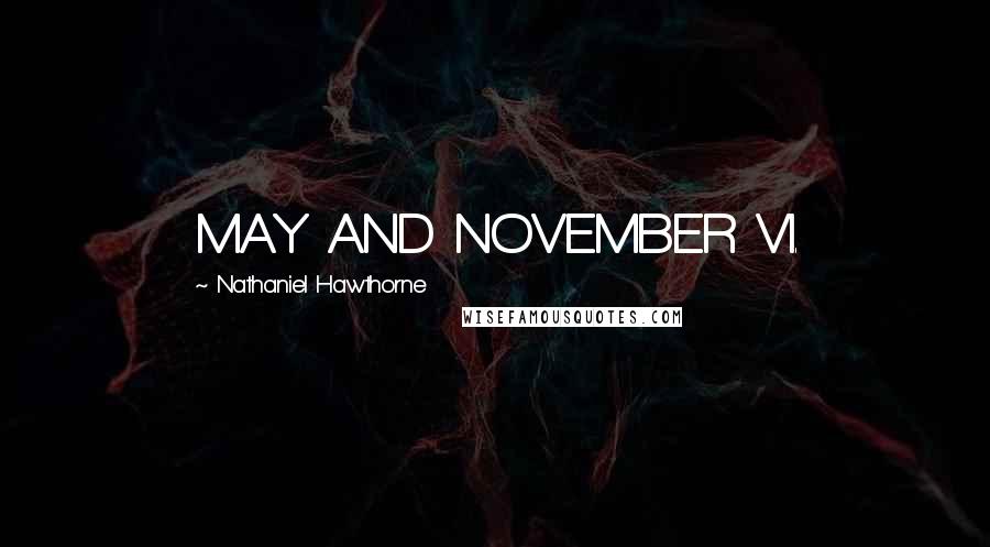 Nathaniel Hawthorne Quotes: MAY AND NOVEMBER VI.